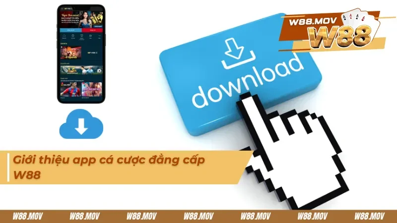 Giới thiệu app cá cược W88